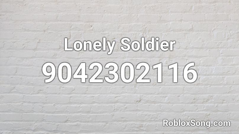 Lonely Soldier Roblox ID