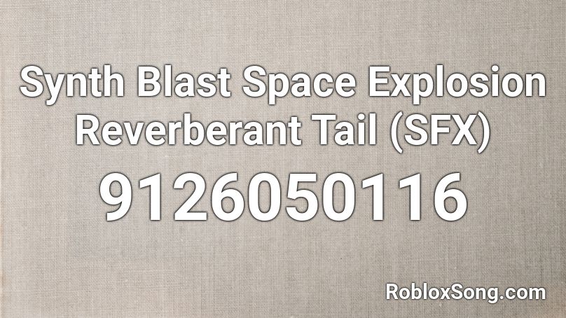Synth Blast Space Explosion Reverberant Tail (SFX) Roblox ID