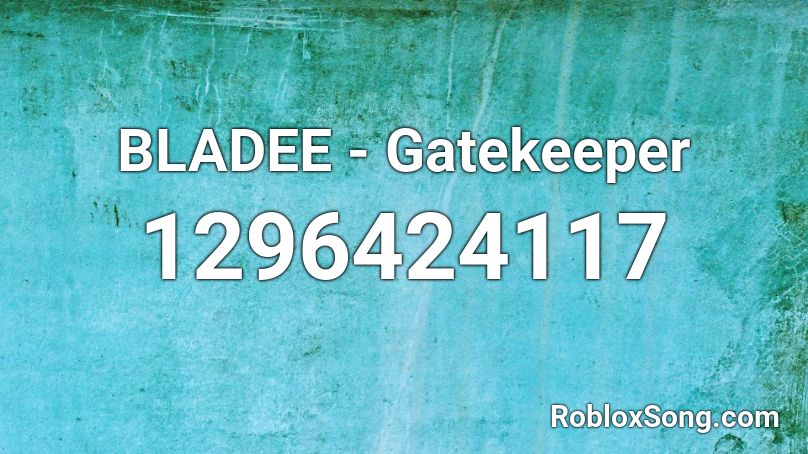 BLADEE - Gatekeeper Roblox ID