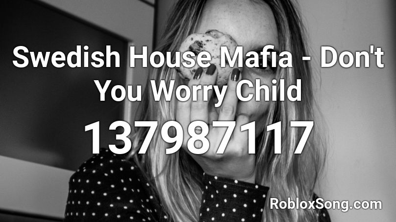 Swedish House Mafia - Don't You Worry Child Roblox ID
