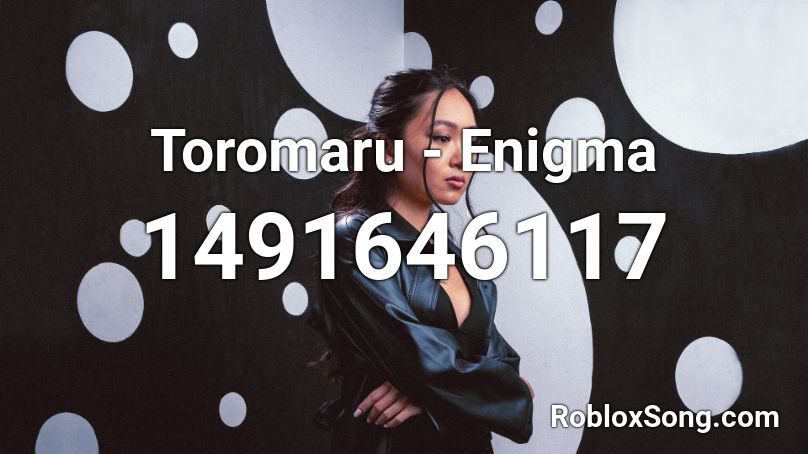 Toromaru - Enigma Roblox ID