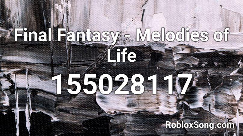 Final Fantasy Melodies Of Life Roblox Id Roblox Music Codes - life is fun roblox sound id