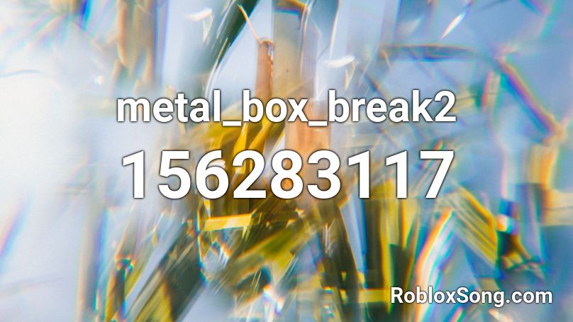 metal_box_break2 Roblox ID