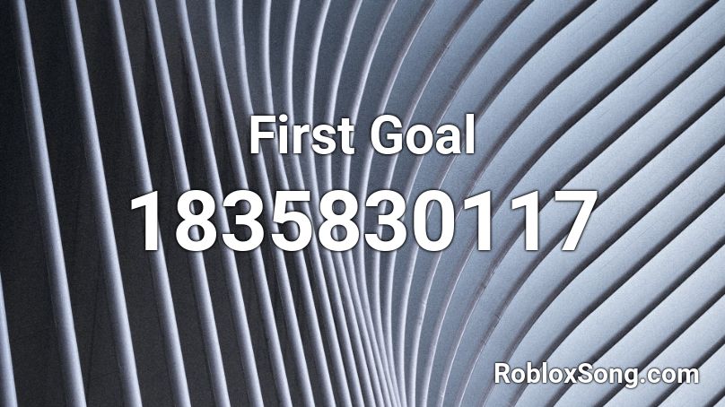 First Goal Roblox ID