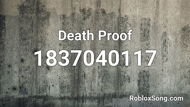 Death Proof Roblox ID