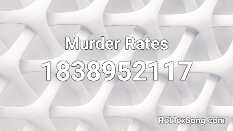 Murder Rates Roblox ID