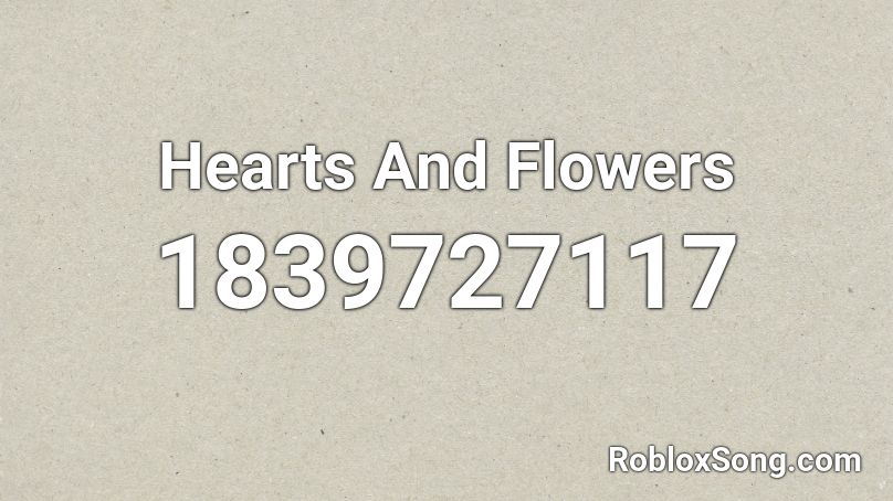 Hearts And Flowers Roblox ID