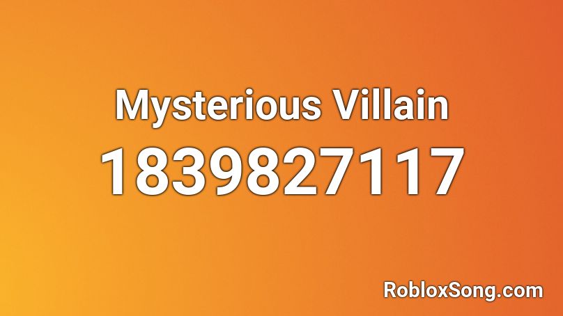 Mysterious Villain Roblox ID