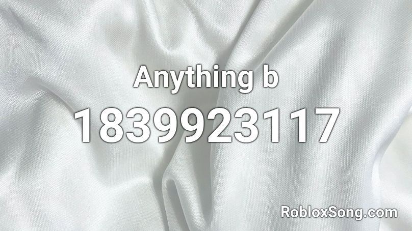 Anything b Roblox ID