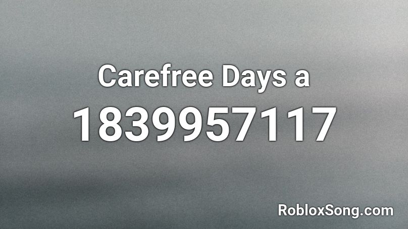 Carefree Days a Roblox ID