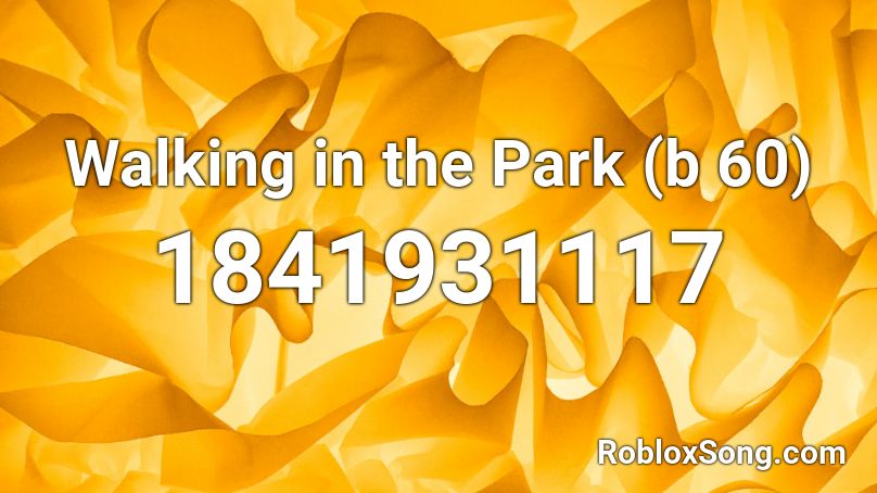 Walking in the Park (b 60) Roblox ID