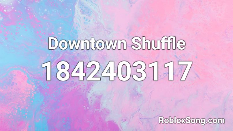 Downtown Shuffle Roblox ID