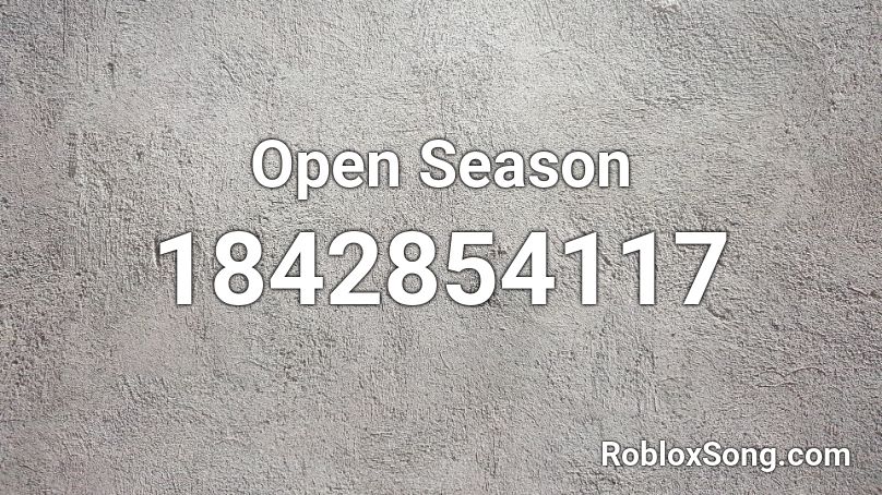 Open Season Roblox ID