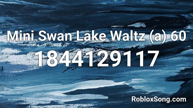 Mini Swan Lake Waltz (a) 60 Roblox ID