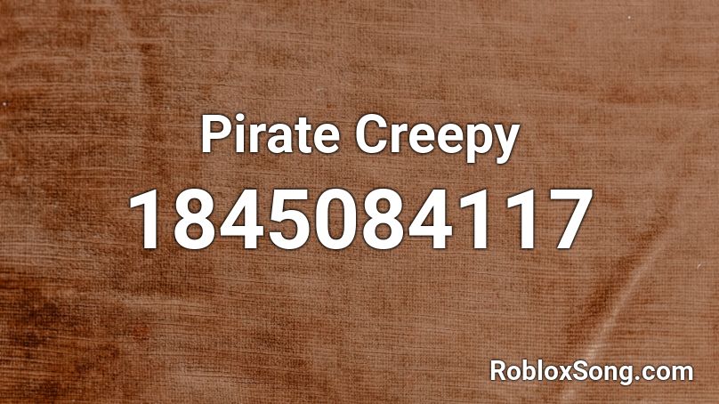 Pirate Creepy Roblox ID