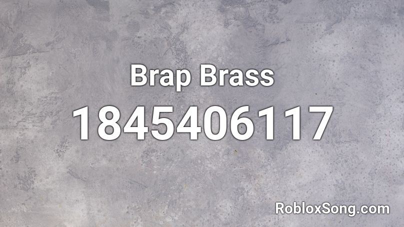 Brap Brass Roblox ID