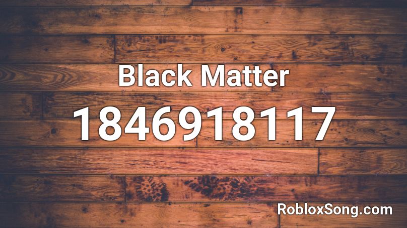 Black Matter Roblox ID