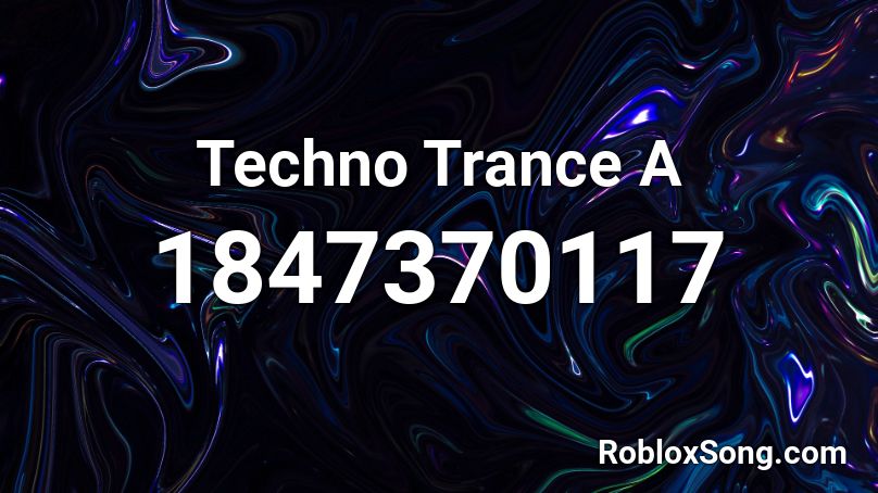 Techno Trance A Roblox ID