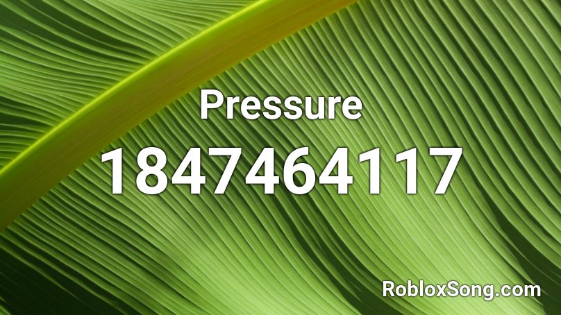 Pressure Roblox ID