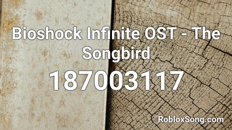 Bioshock Infinite OST - The Songbird  Roblox ID
