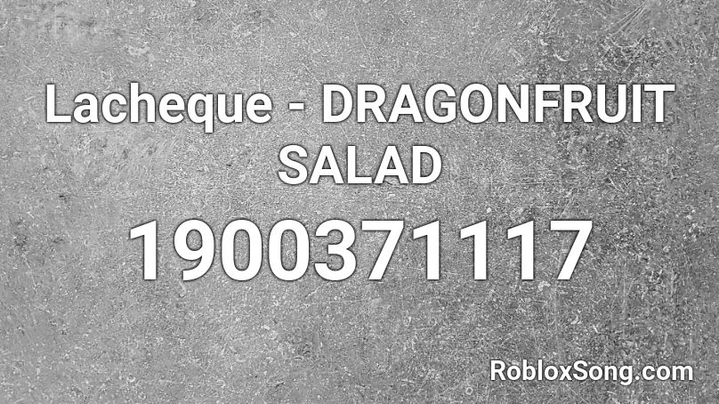 Lacheque - DRAGONFRUIT SALAD Roblox ID