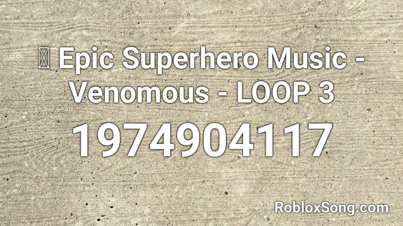 🔁 Epic Superhero Music - Venomous - LOOP 3 Roblox ID