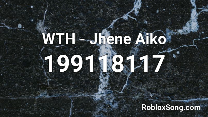 WTH - Jhene Aiko Roblox ID