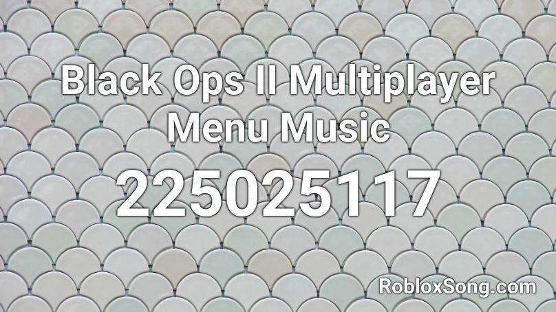 Black Ops II Multiplayer Menu Music Roblox ID