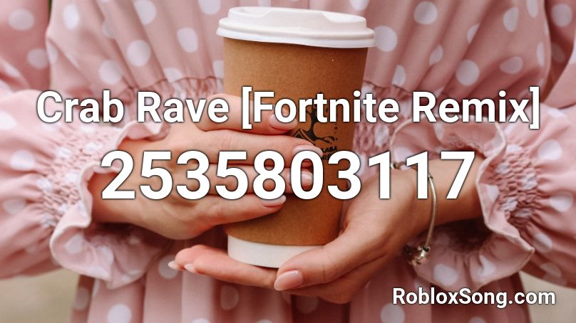Crab Rave [Fortnite Remix] Roblox ID