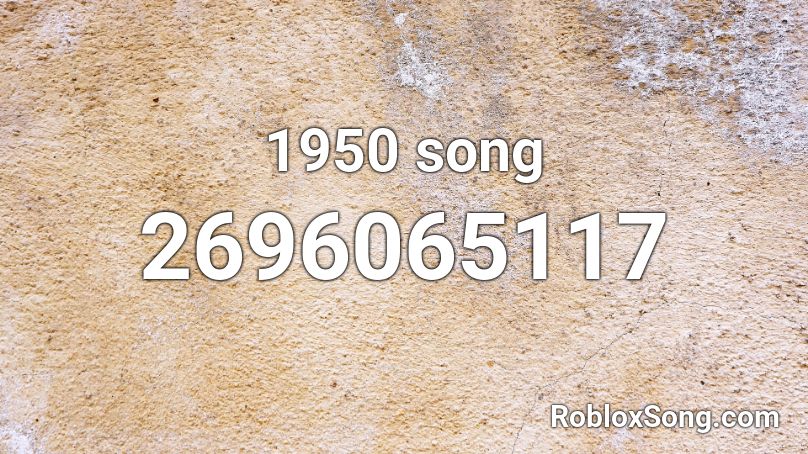 1950 song Roblox ID