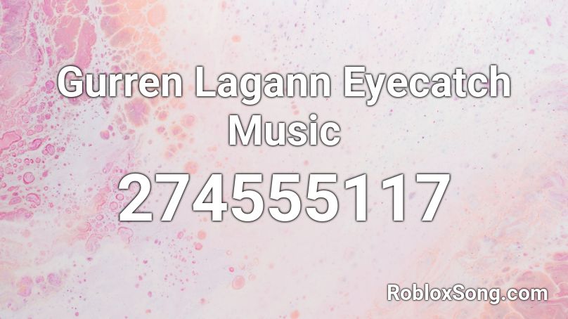 Gurren Lagann Eyecatch Music  Roblox ID