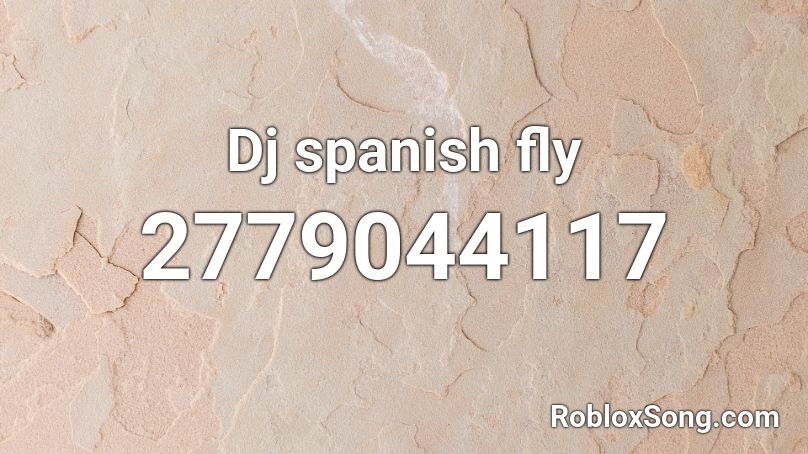 Dj spanish fly Roblox ID