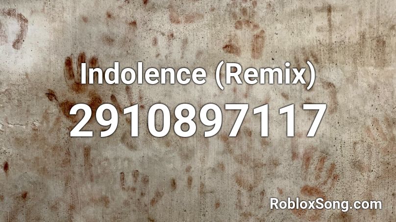 Indolence (Renovation Mix) Roblox ID
