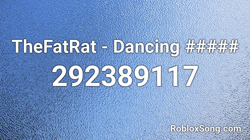 TheFatRat - Dancing ##### Roblox ID