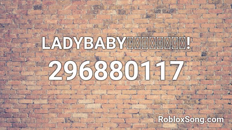 LADYBABY「ニッポン饅頭」! Roblox ID