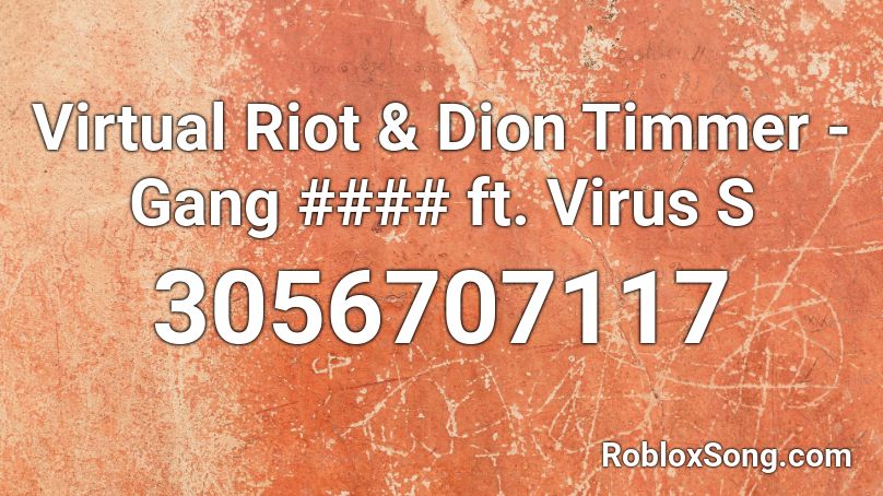 Virtual Riot & Dion Timmer - Gang #### ft. Virus S Roblox ID