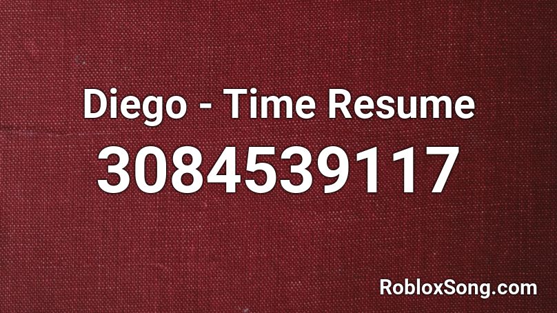 Diego - Time Resume Roblox ID