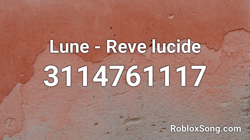 Lune - Reve lucide Roblox ID