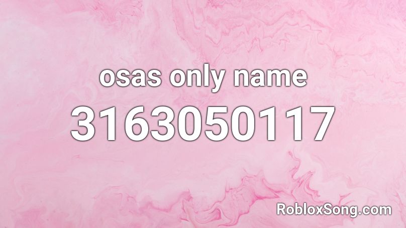 osas only name Roblox ID
