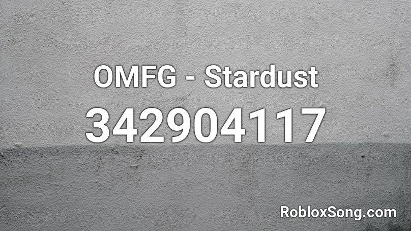 OMFG - Stardust Roblox ID