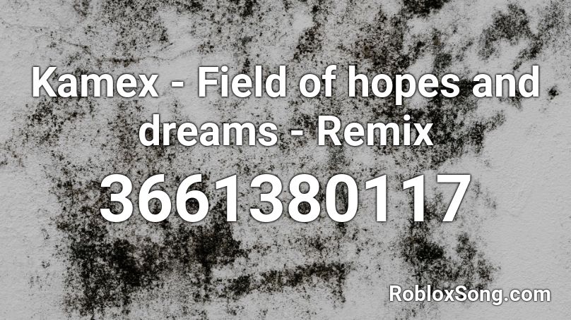 Kamex - Field of hopes and dreams - Remix Roblox ID