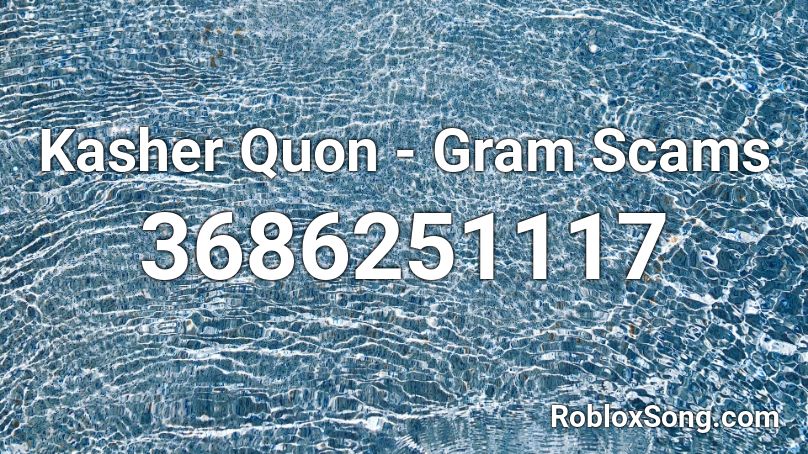 Kasher Quon - Gram Scams Roblox ID