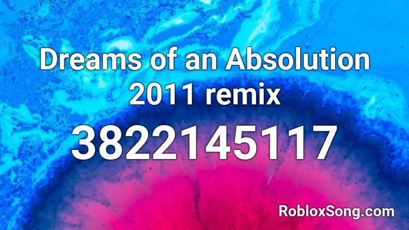 Dreams of an Absolution 2011  remix Roblox ID