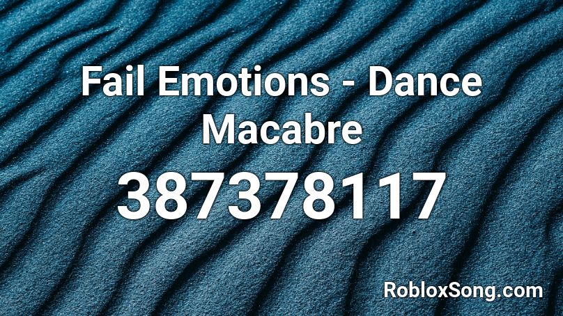 Fail Emotions - Dance Macabre Roblox ID