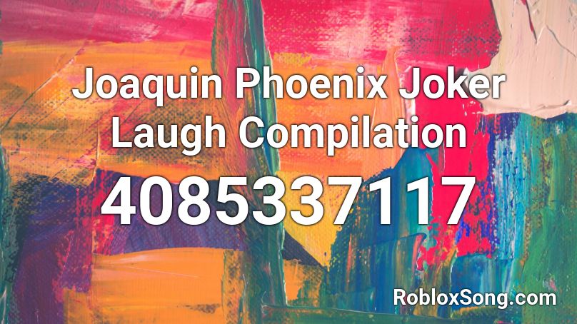 Joaquin Phoenix Joker Laugh Compilation Roblox ID