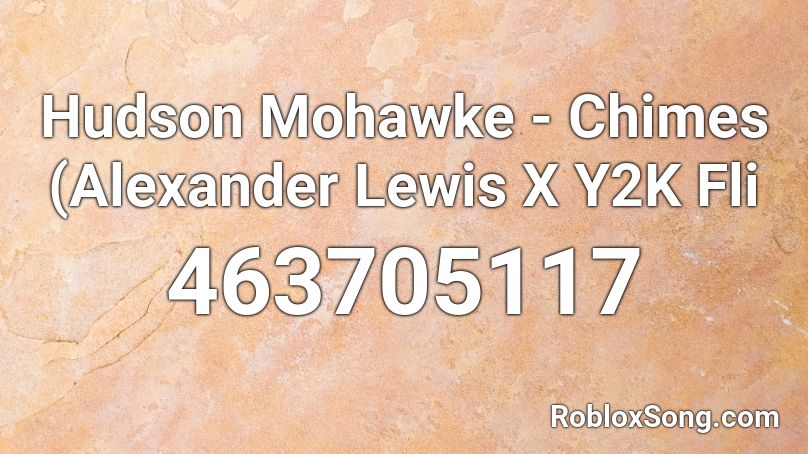 Hudson Mohawke - Chimes (Alexander Lewis X Y2K Fli Roblox ID