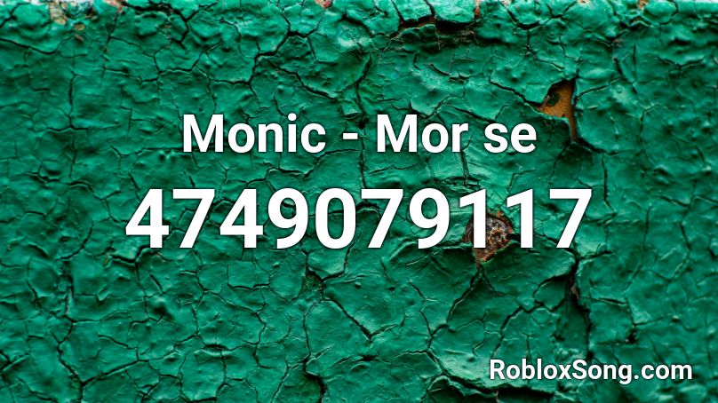 Monic - Mor se Roblox ID