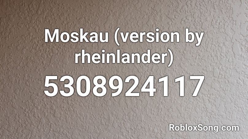 Moskau Version By Rheinlander Roblox Id Roblox Music Codes - moskau roblox song