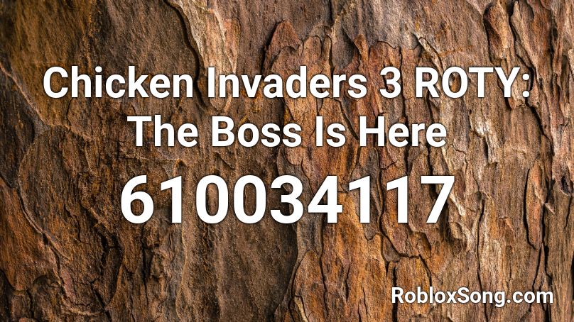 Chicken Invaders 3 ROTY: The Boss Is Here Roblox ID