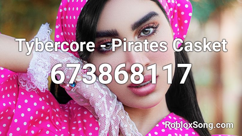 Tybercore - Pirates Casket Roblox ID